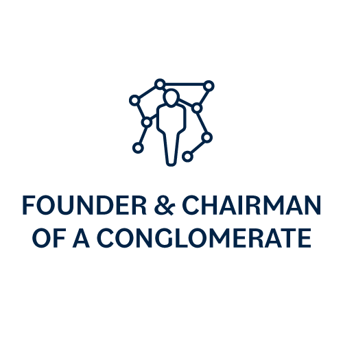 Founder & Chairman of a Conglomerate
